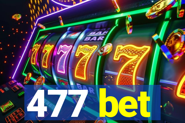 477 bet